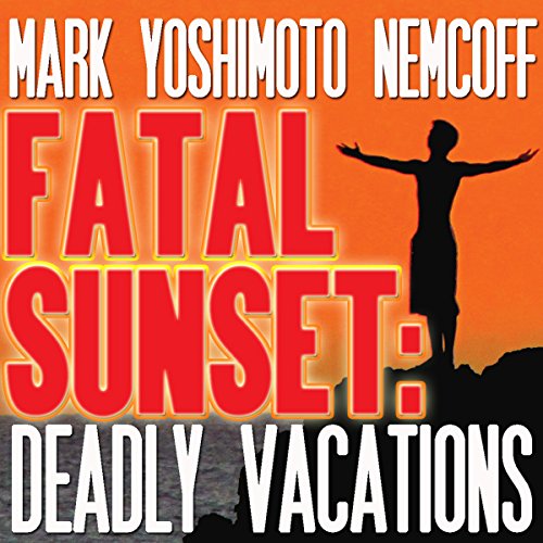 Cover of Fatal Sunset: Deadly Vacations