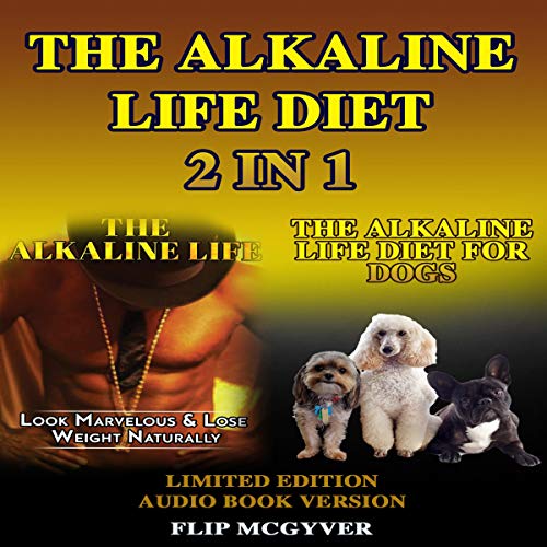 Cover of The Alkaline Life Diet 2 in 1: The Alkaline Life & the Alkaline Life Diet for Dogs