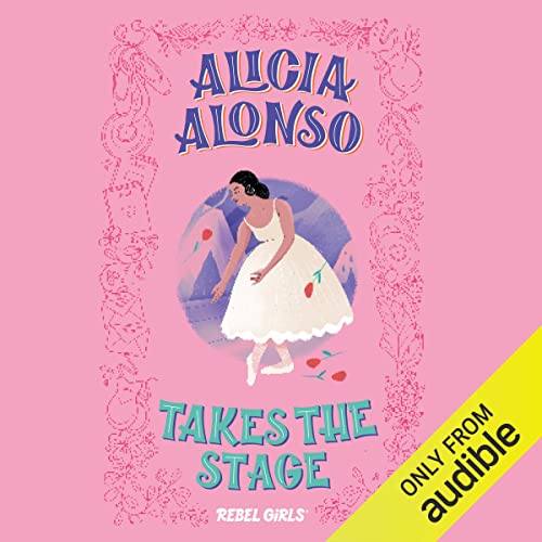 Cover of Alicia Alonso Takes the Stage
