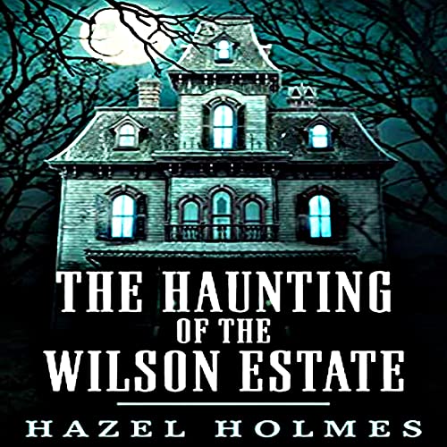 Cover of The Haunting of the Wilson Estate