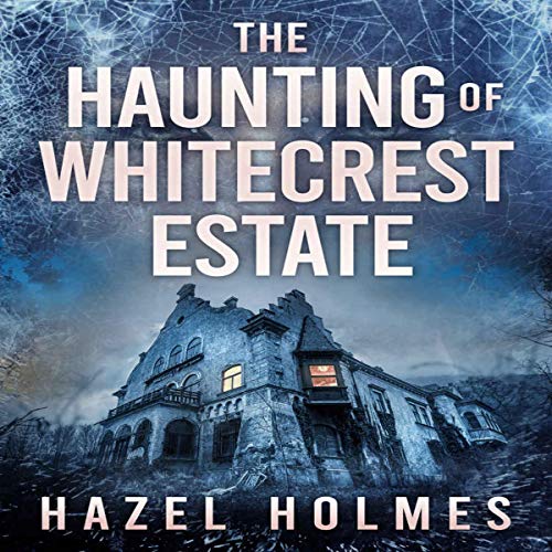 Cover of The Haunting of Whitecrest Estate