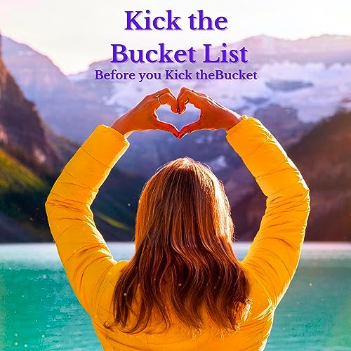 Cover of Kick the “Bucket List”
