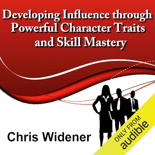 Cover of Developing Influence Through Powerful Character Traits and Skill Mastery