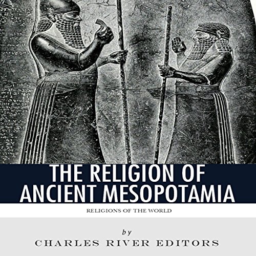 Cover of Religions of the World: The Religion of Ancient Mesopotamia