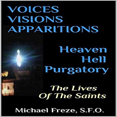 Cover of Voices, Visions & Apparitions: Heaven Hell Purgatory