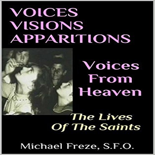 Cover of Voices Visions Apparitions: Voices from Heaven