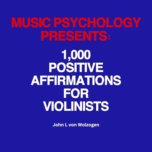 Cover of Music Psychology Presents: 1,000 Positive Affirmations for Violinists
