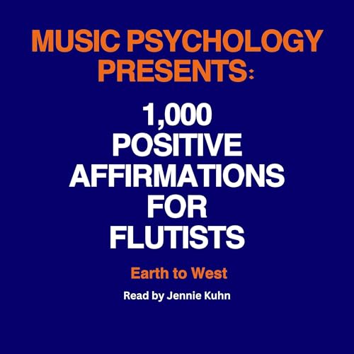 Cover of Music Psychology Presents: 1,000 Positive Affirmations for Flutists