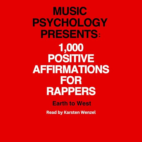 Cover of Music Psychology Presents: 1,000 Positive Affirmations for Rappers