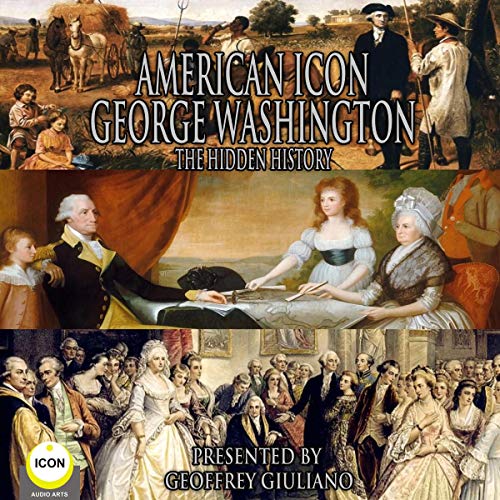 Cover of American Icon George Washington: The Hidden History