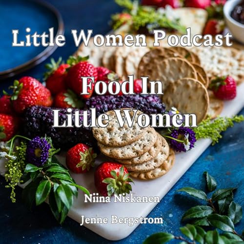 Cover of Little Women Podcast: Food in Little Women