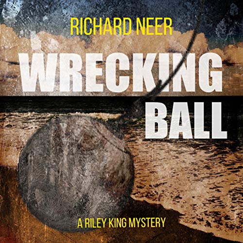 Cover of Wrecking Ball: A Riley King Mystery