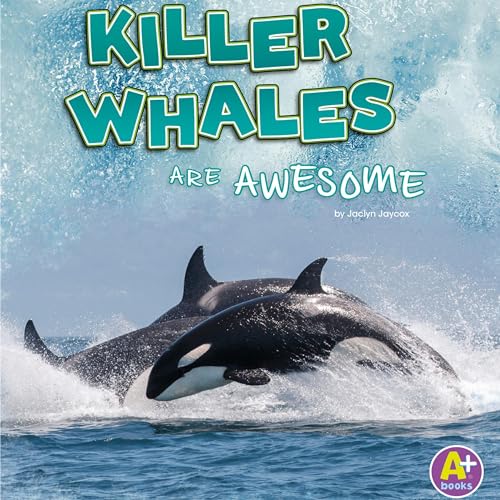 Cover of Killer Whales Are Awesome