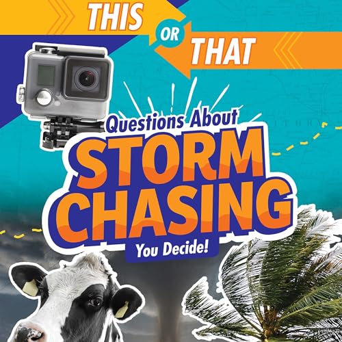 Cover of This or That Questions About Storm Chasing: You Decide!