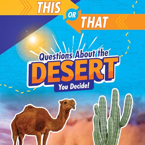 Cover of This or That Questions About the Desert: You Decide!