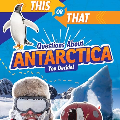 Cover of This or That Questions About Antarctica: You Decide!