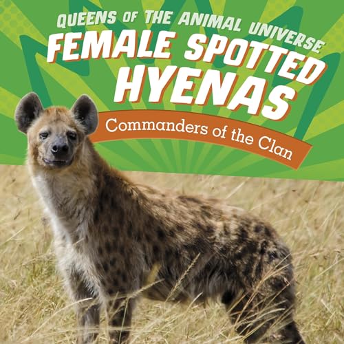 Cover of Female Spotted Hyenas: Commanders of the Clan