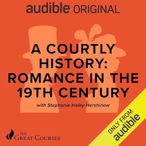 Cover of A Courtly History: Romance in the 19th Century