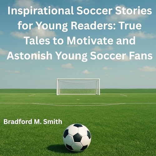 Cover of Inspirational Soccer Stories for Young Readers