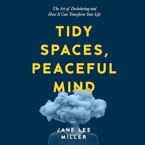 Cover of Tidy Spaces, Peaceful Mind