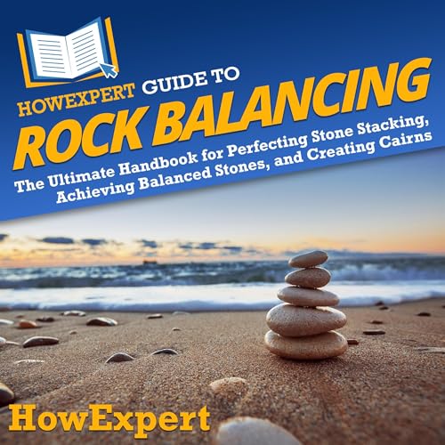 Cover of HowExpert Guide to Rock Balancing