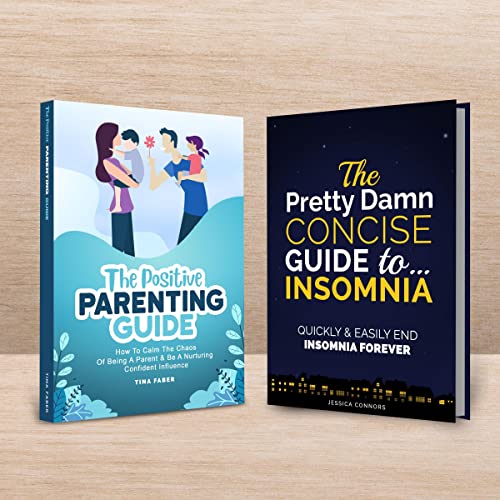 Cover of The Positive Parenting Guide & The Pretty Damn Concise Guide to...Insomnia: Two Books in One