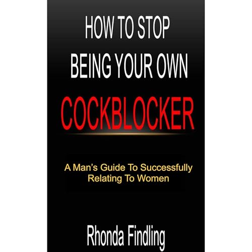 Cover of How To Stop Being Your Own Cockblocker