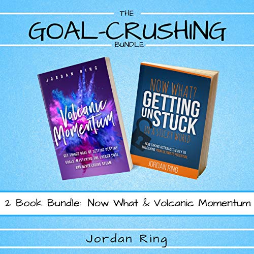 Cover of The Goal Crushing Bundle: 2 Book Bundle: Now What and Volcanic Momentum