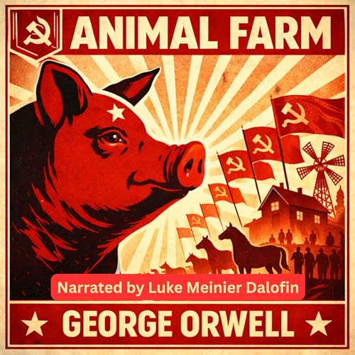 Cover of Animal Farm (Unabridged) – George Orwell | Full Audiobook By Luke Meinier Dalofin