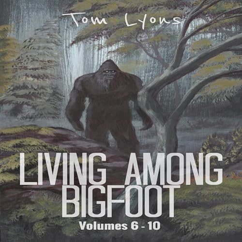 Cover of Living Among Bigfoot: Volumes 6-10