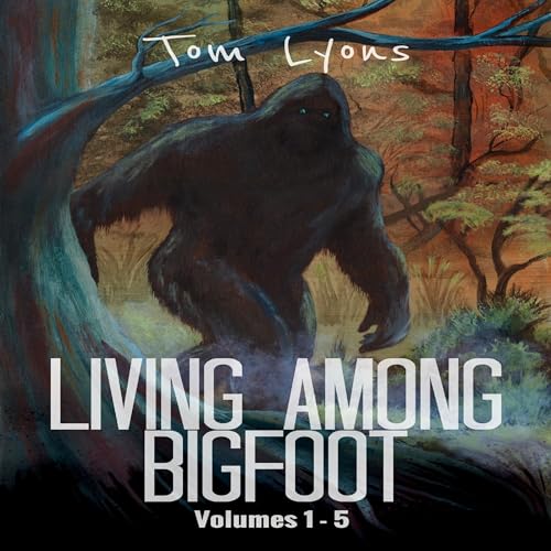 Cover of Living Among Bigfoot: Volumes 1-5