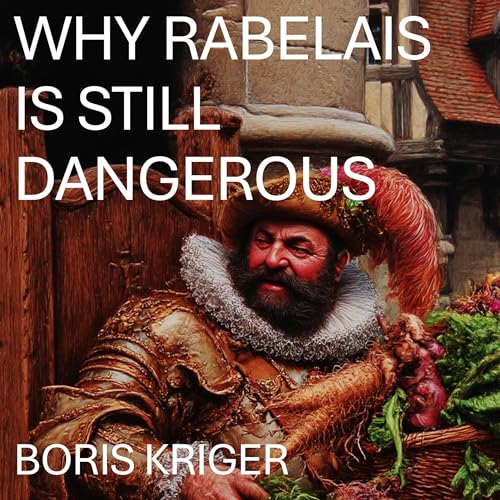 Cover of WHY RABELAIS IS STILL DANGEROUS