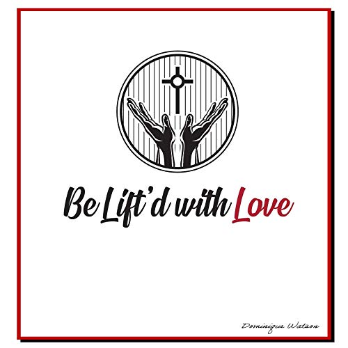 Cover of Be Lift'd with Love: Inspirational