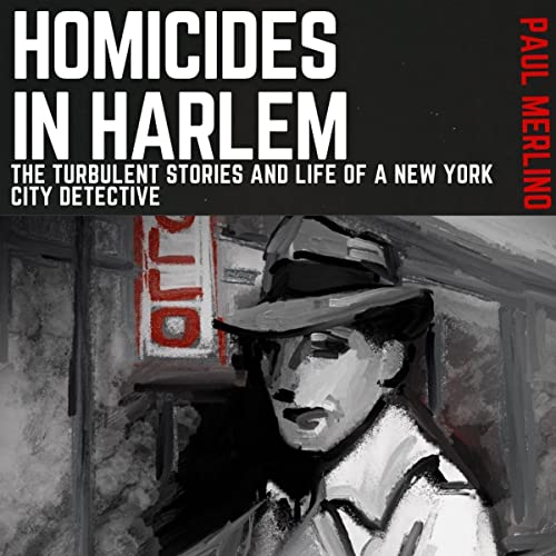 Cover of Homicides in Harlem: The Turbulent Stories and Life of a New York City Detective