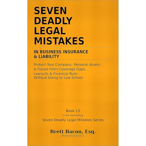 Cover of Seven Deadly Legal Mistakes in Business Insurance & Liability