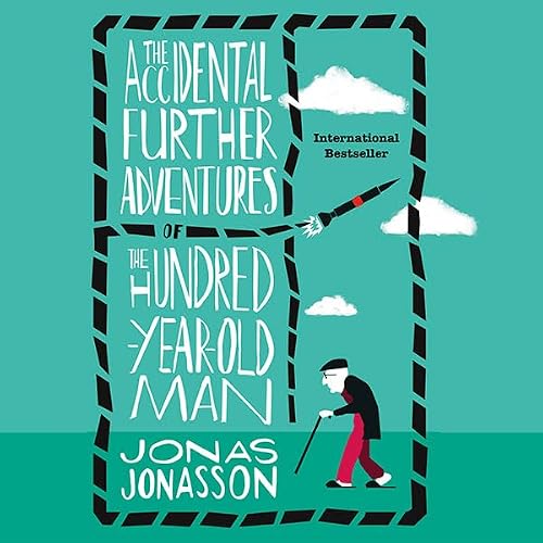 Cover of The Accidental Further Adventures of the Hundred-Year-Old Man