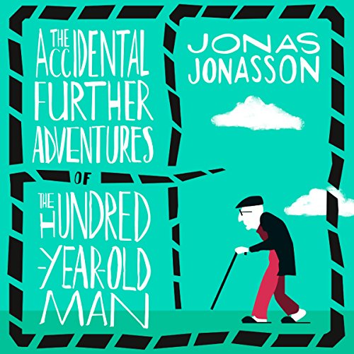 Cover of The Accidental Further Adventures of the Hundred-Year-Old Man