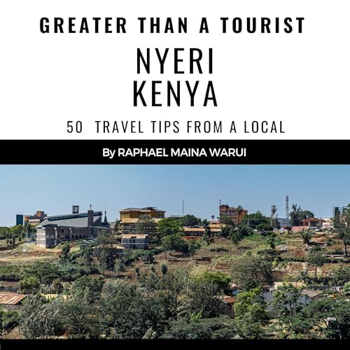 Cover of Greater than a Tourist: Nyeri Kenya