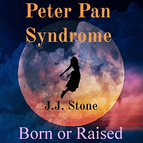 Cover of Peter Pan Syndrome: Born or Raised