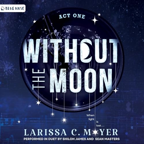 Cover of Without the Moon: Act One