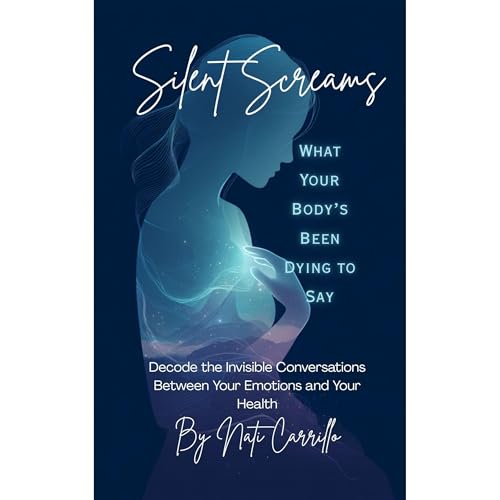 Cover of Silent Screams What Your Body’s Been Dying to Say