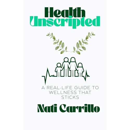 Cover of Health Unscripted: A Real-Life Guide to Wellness That Sticks