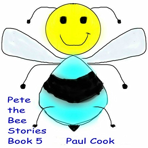 Cover of Pete the Bee: Pete the Bee Stories, Book 5