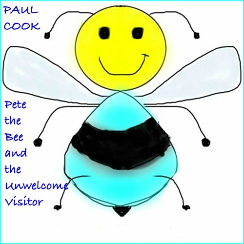Cover of Pete the Bee and the Unwelcome Visitor