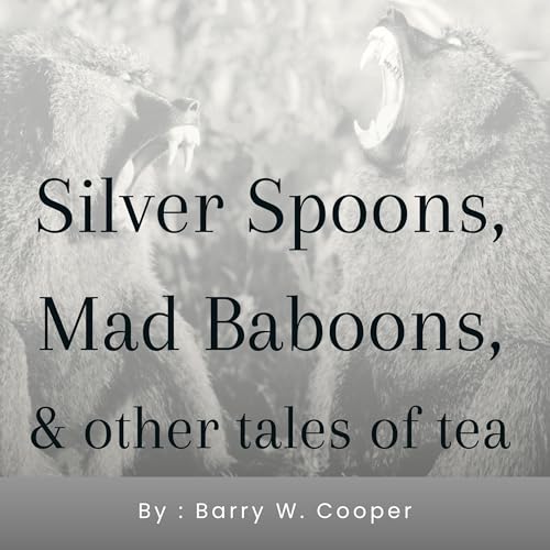 Cover of Silver Spoons, Mad Baboons and Other Tales of Tea