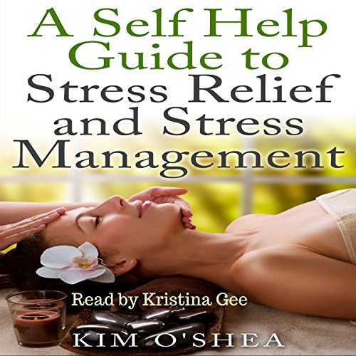 Cover of A Self Help Guide to Stress Relief and Stress Management
