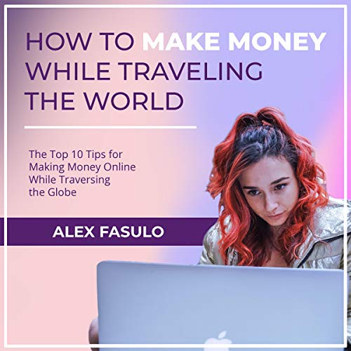 Cover of How to Make Money While Traveling the World