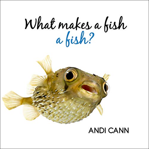 Cover of What Makes a Fish a Fish?