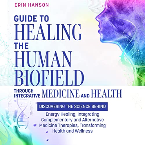 Cover of Guide to Healing the Human Biofield through Integrative Medicine and Health