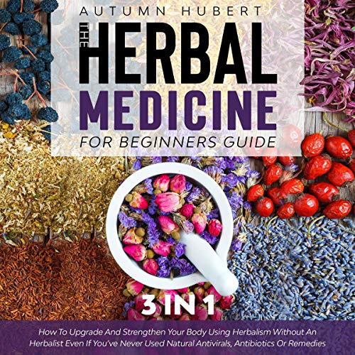Cover of The Herbal Medicine for Beginners Guide: 3 in 1